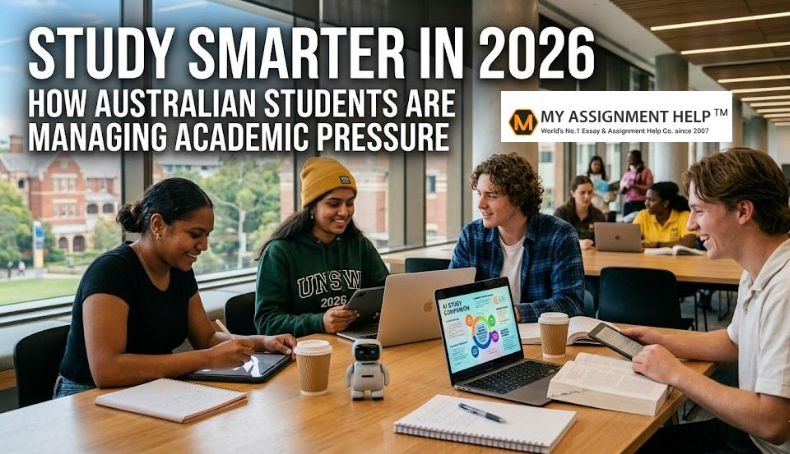 Study Smarter in 2026: How Australian Students Are Managing Academic Pressure