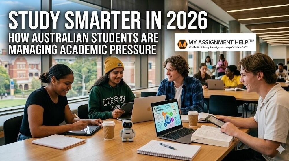 Study Smarter in 2026: How Australian Students Are Managing Academic Pressure