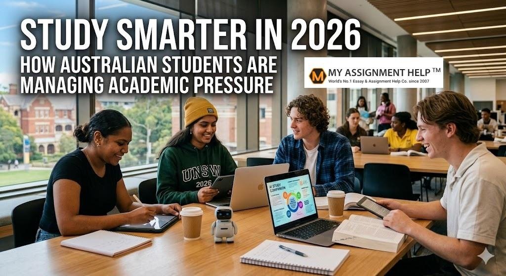 Study Smarter in 2026: How Australian Students Are Managing Academic Pressure